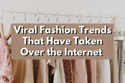 Viral Fashion Trends That Have Taken Over the Internet