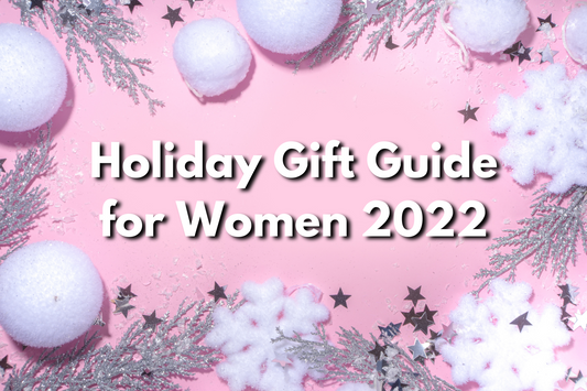 Holiday Gift Guide for Women 2022