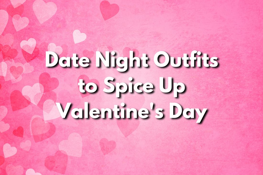 Date Night Outfits to Spice Up Valentine's Day
